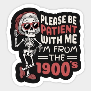 Be Patient I m From The 1900s Sticker